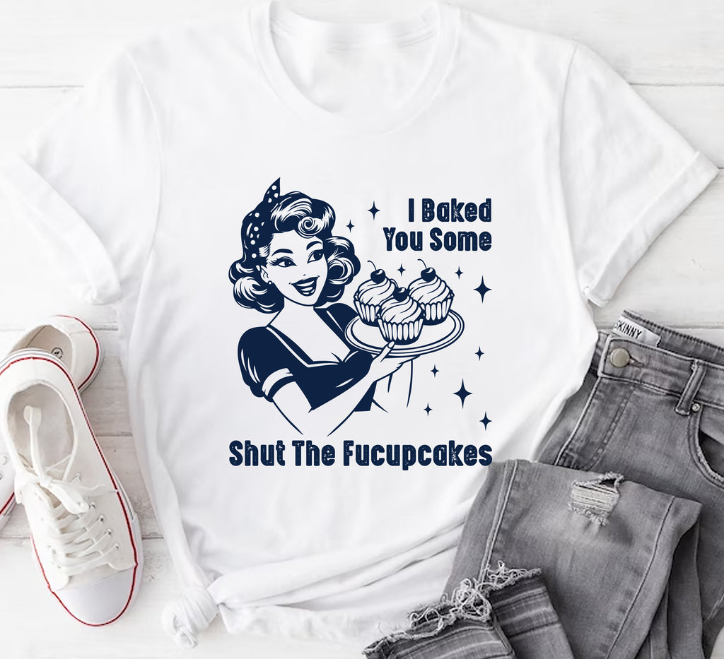 I Baked You Some Shut The Fucupcakes Short Sleeve T-Shirt, Fucupcakes Shirt