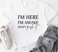 I'm Here I'm Awake Don't Push It Short Sleeve T-Shirt, Funny Gamer Shirt