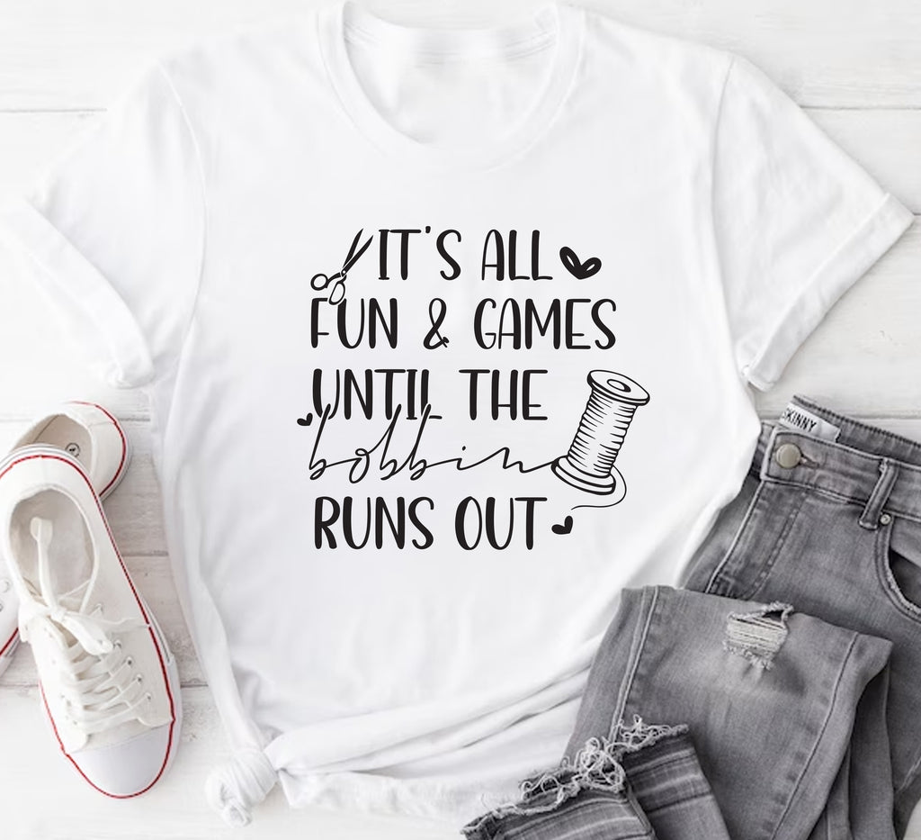 It's All Fun Games Until The Bobbin Runs Out Short Sleeve T-Shirt, Sewing Shirt