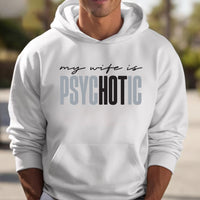 Funny My Wife is Psychotic Hoodie, Sarcastic Husband Hoodie