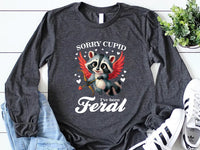 Sorry Cupid I've Been Feral Long Sleeve Shirt, Raccoon Valentine Long Sleeve Shirt