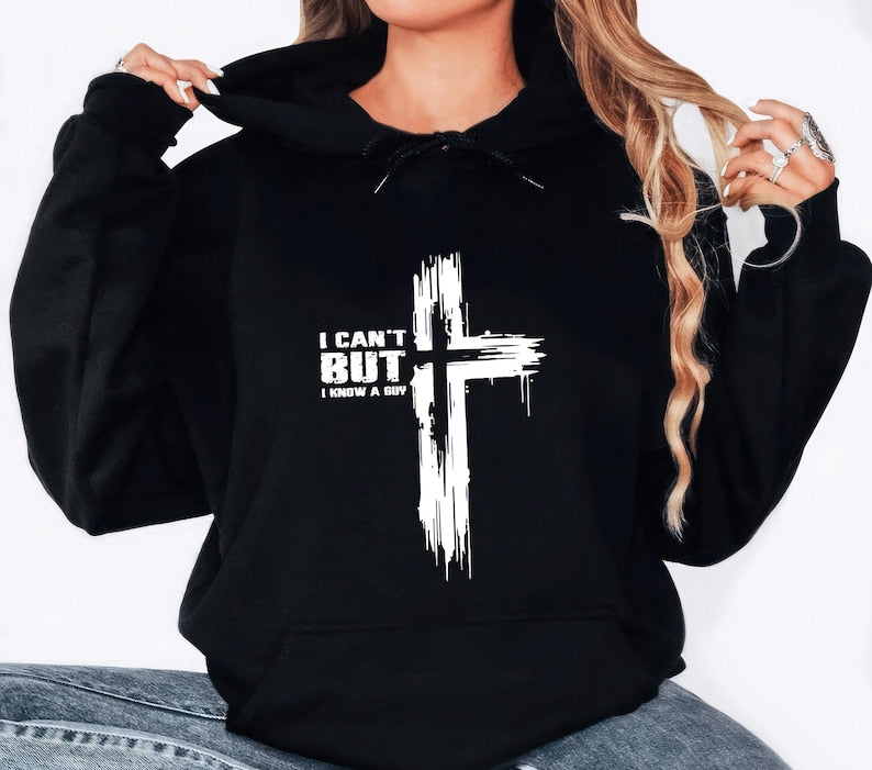 I Can't But I Know A Guy Hoodie, Christian Hoodie