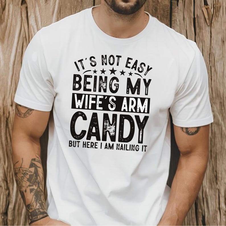 It's Not Easy Being My Wife's Arm Candy Short Sleeve T-Shirt, Funny Husband Shirt