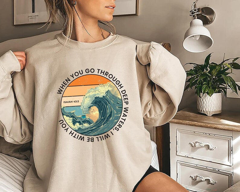 When You Go Through Deep Waters Sweatshirt, Bible Verse Sweatshirt