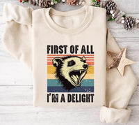 First of All, I'm a Delight Sweatshirt, Possum Lover Sweatshirt