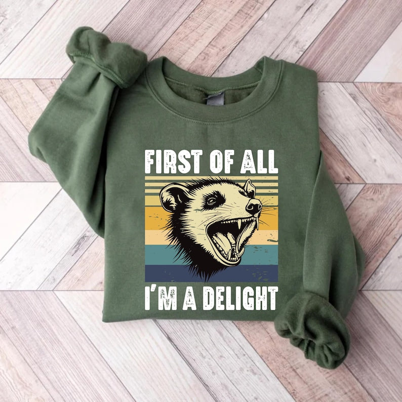 First of All, I'm a Delight Sweatshirt, Possum Lover Sweatshirt