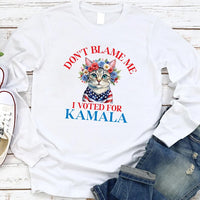 Don't Blame Me I Voted for Kamala Long Sleeve Shirt, Voted For Harris Shirt