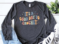 It's A Good Day To Crochet Long Sleeve Shirt, Crochet Lover Shirt