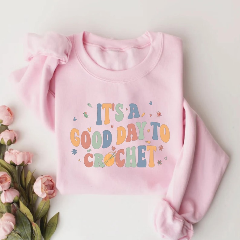 It's A Good Day To Crochet Sweatshirt, Crochet Lover Apparel