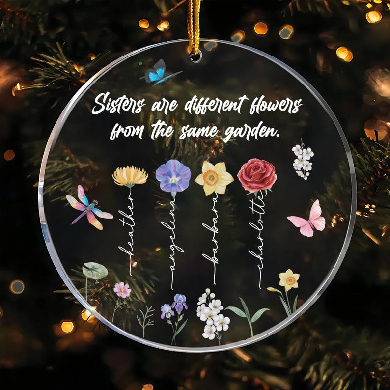 Sisters Are Different Flowers From The Same Garden Ornament, Custom Wildflowers Sister Acrylic Ornament