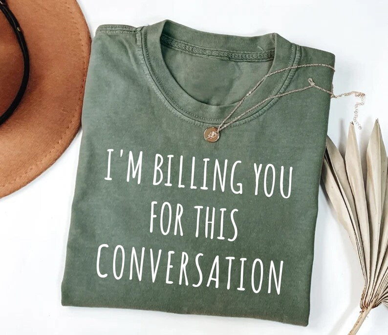 I’m Billing You for This Conversation Short Sleeve T-Shirt, Lawyer Shirt