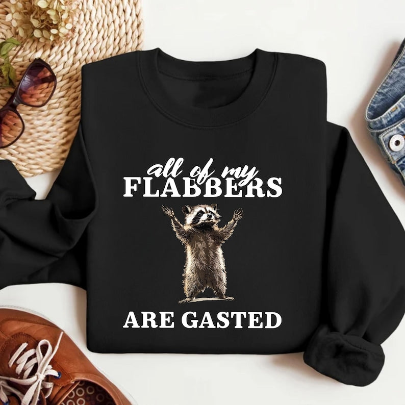 All of My Flabbers Are Gasted Sweatshirt, Funny Raccoon Apparel