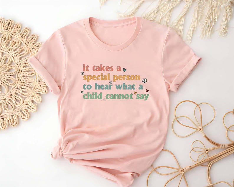 It Takes A Special Person To Hear What A Child Cannot Say Short Sleeve T-Shirt