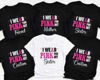 I Wear Pink for Custom Short Sleeve T-Shirt, Breast Cancer Support Shirt