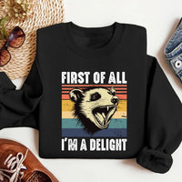 First of All, I'm a Delight Sweatshirt, Possum Lover Sweatshirt