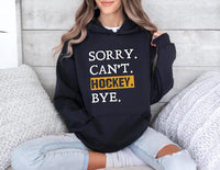 Sorry Can't Hockey Bye Hoodie, Hockey Mom Hoodie