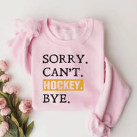 Sorry Can't Hockey Bye Sweatshirt, Hockey Mom Sweatshirt