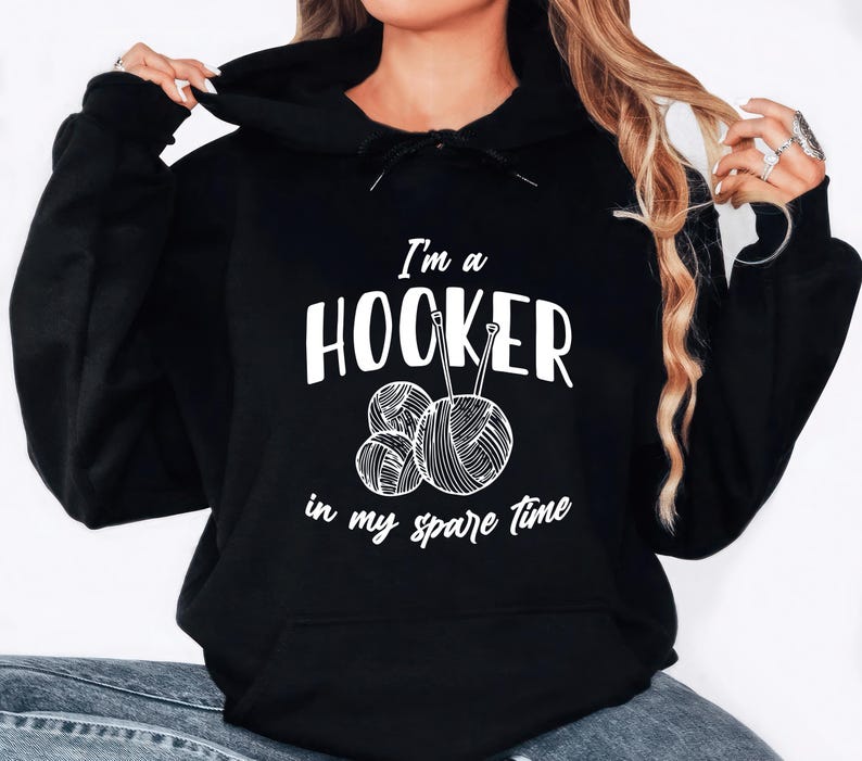 I'm a Hooker in My Spare Time Hoodie, Funny Crochet Hoodie