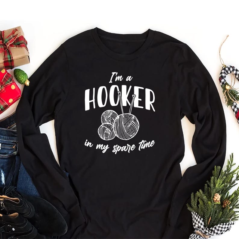 I'm a Hooker in My Spare Time Long Sleeve Shirt, Funny Crochet Shirt