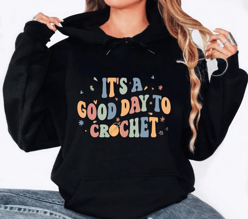 It's A Good Day To Crochet Hoodie, Crochet Lover Hoodie