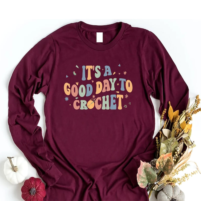 It's A Good Day To Crochet Long Sleeve Shirt, Crochet Lover Shirt