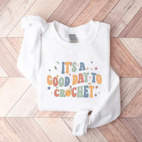 It's A Good Day To Crochet Sweatshirt, Crochet Lover Apparel