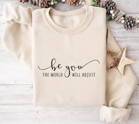 Be You The World Will Adjust Sweatshirt, Love Yourself Sweatshirt