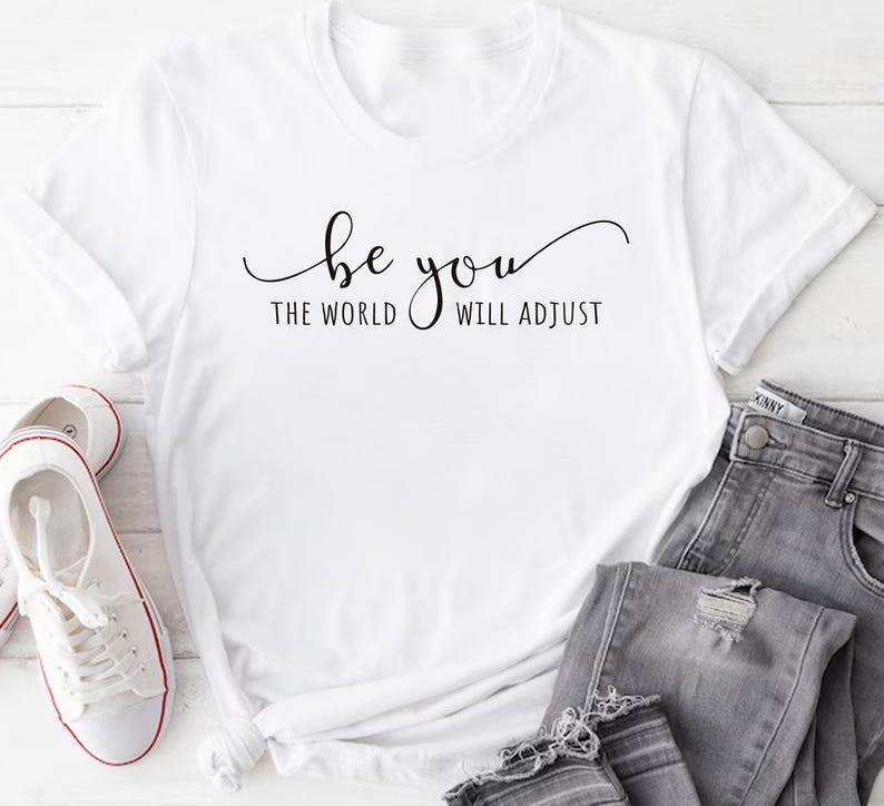 Be You The World Will Adjust Short Sleeve T-Shirt, Love Yourself Shirt