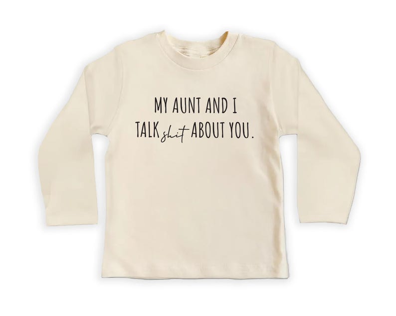 My Aunt and I Talk Shit About You Baby Sweatshirt