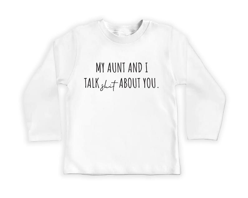 My Aunt and I Talk Shit About You Baby Sweatshirt