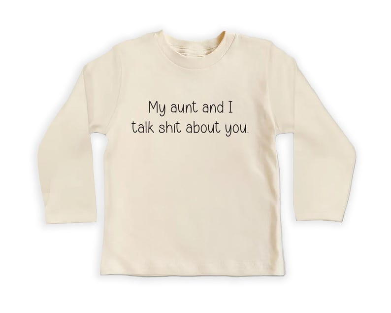 My Aunt and I Talk Shit About You Baby Sweatshirt