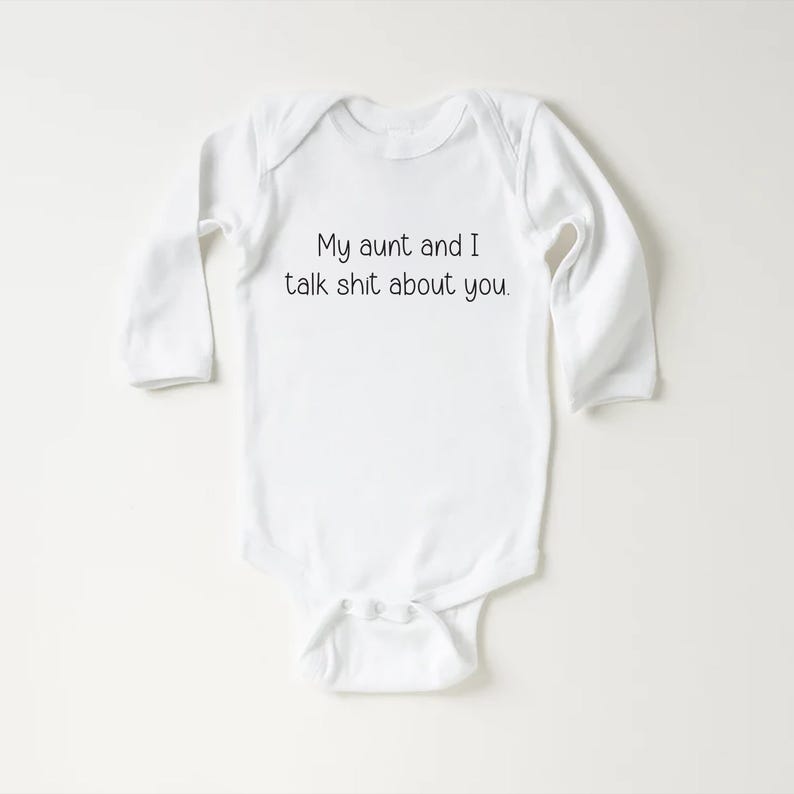 My Aunt and I Talk Shit About You Baby Sweatshirt