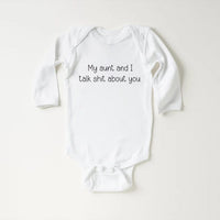 My Aunt and I Talk Shit About You Baby Sweatshirt