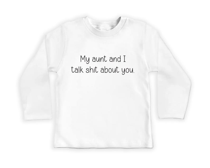 My Aunt and I Talk Shit About You Baby Sweatshirt