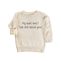 My Aunt and I Talk Shit About You Baby Sweatshirt