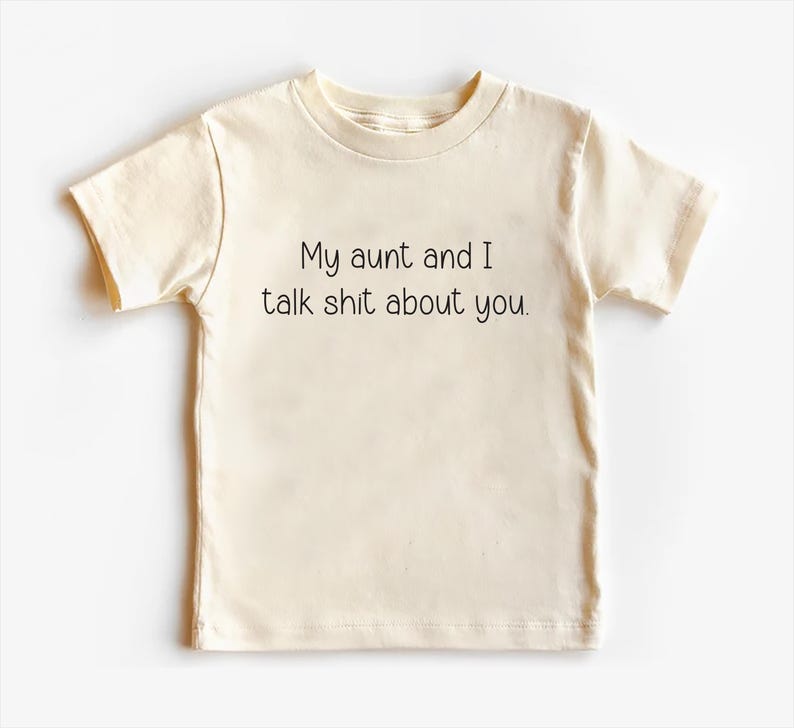 My Aunt and I Talk Shit About You Baby Sweatshirt