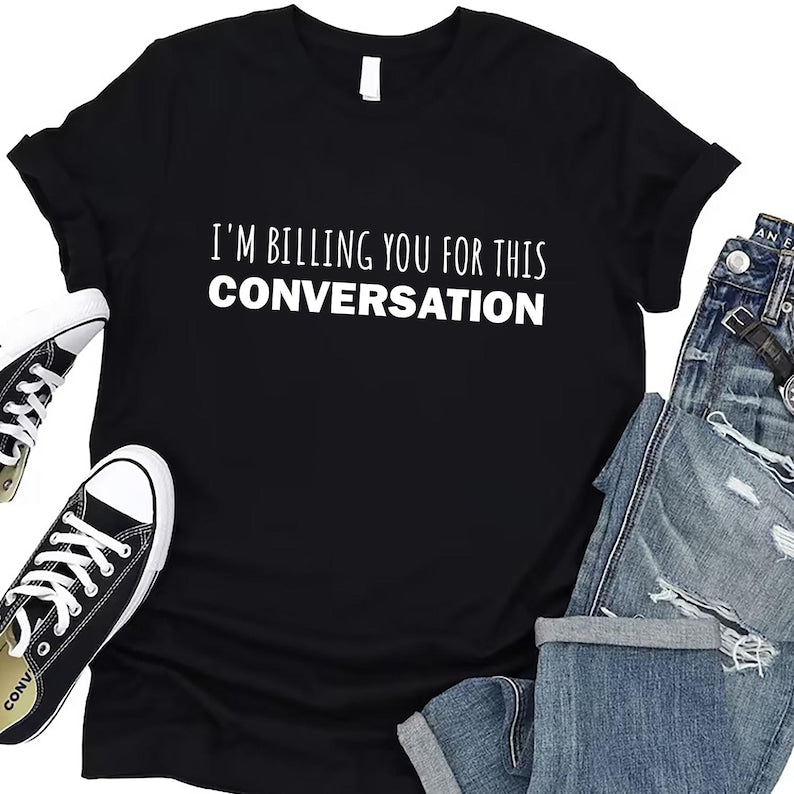 I’m Billing You for This Conversation Short Sleeve T-Shirt, Lawyer Shirt