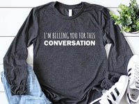 I’m Billing You for This Conversation Long Sleeve Shirt, Lawyer Shirt