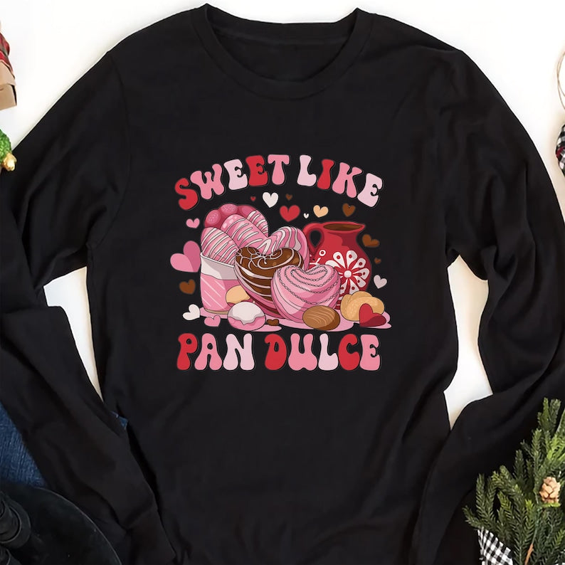 Sweet Like Pan Dulce Long Sleeve Shirt, Calorias de Amor No Cuentan Shirt