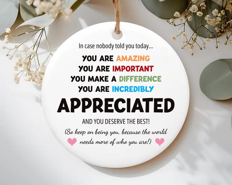 You Are Incredibly Appreciated Ornament, Affirmations Ceramic Keepsake