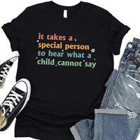 It Takes A Special Person To Hear What A Child Cannot Say Short Sleeve T-Shirt