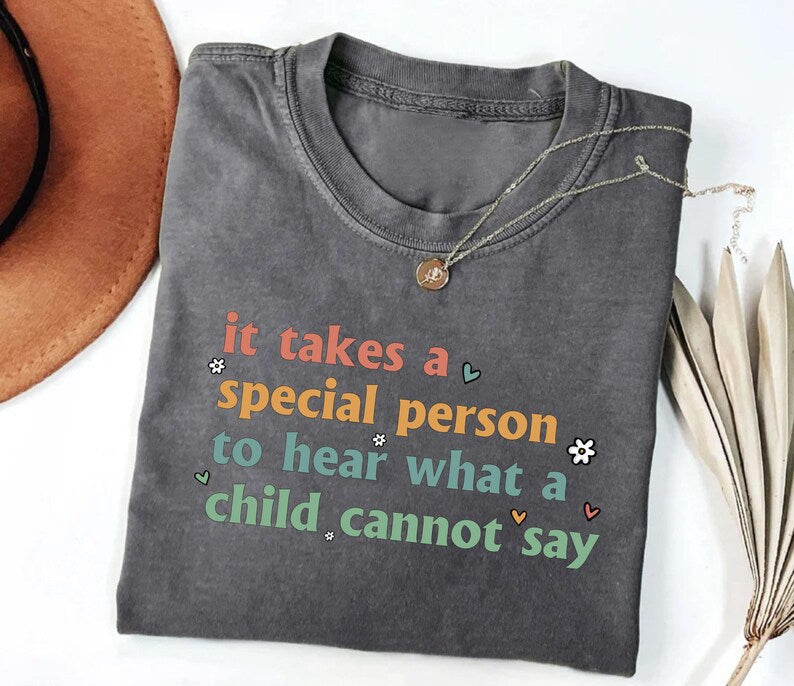 It Takes A Special Person To Hear What A Child Cannot Say Short Sleeve T-Shirt