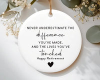 Never Underestimate the Difference You Made Ornament, Personalized Retirement Gift, Ceramic Appreciation Keepsake