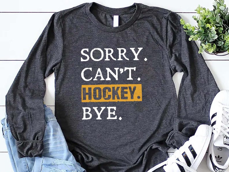 Sorry Can't Hockey Bye Long Sleeve Shirt, Hockey Mom Shirt