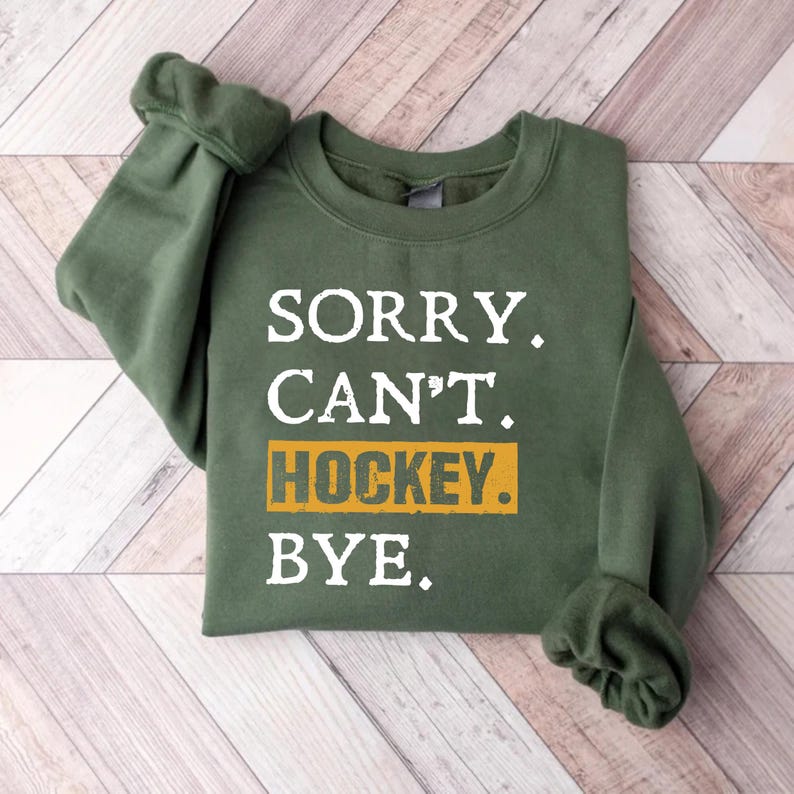 Sorry Can't Hockey Bye Sweatshirt, Hockey Mom Sweatshirt