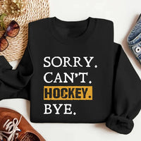 Sorry Can't Hockey Bye Sweatshirt, Hockey Mom Sweatshirt