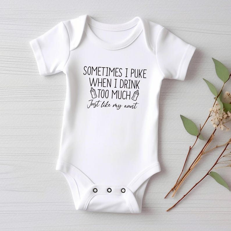 Sometimes I Puke When I Drink Too Much Baby Shirt, Baby Shower Gift from Auntie