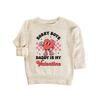 Sorry Boys Daddy Is My Valentine Baby Sweatshirt, Adorable Valentine Gift