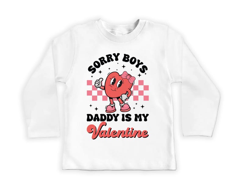 Sorry Boys Daddy Is My Valentine Baby Shirt, Adorable Valentine Gift