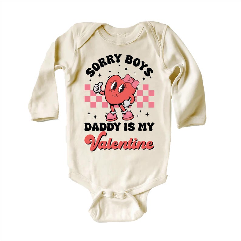 Sorry Boys Daddy Is My Valentine Baby Bodysuit, Adorable Valentine Gift